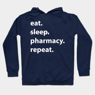 Eat sleep pharmacy repeat-pharmacist pharmacy student pharmacy school Hoodie